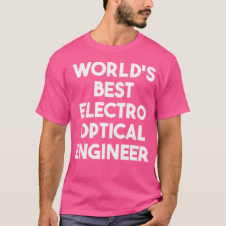 T-shirt Meilleur Ingénieur Optique Électro Du Monde