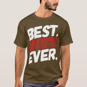 T-shirt Meilleur instructeur de Taekwondo de tous les temp