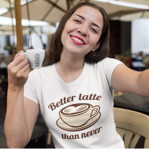 T-shirt Meilleur Latte Que Jamais