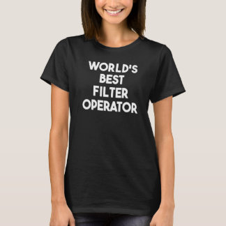 T-shirt Meilleur opérateur de filtre au monde