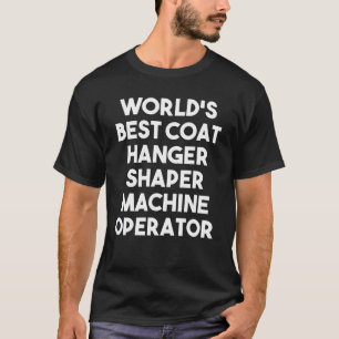 T-shirt Meilleur Opérateur de Machine à Shaper Coat Hanger
