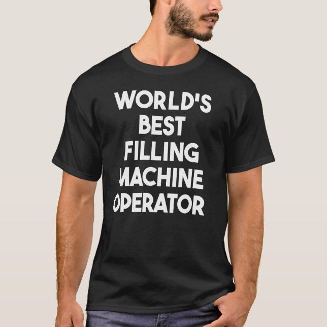 T-shirt Meilleur opérateur de machine de remplissage au mo (Devant)