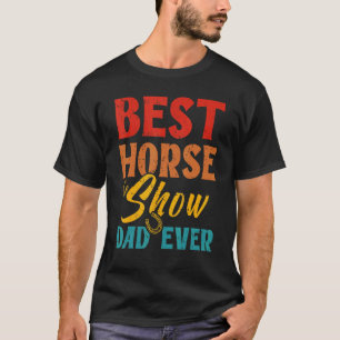 T-shirt Meilleur papa de spectacle équestre jamais Papa