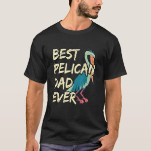 T-shirt Meilleur Père Pélican Jamais Citation Pour Votre P