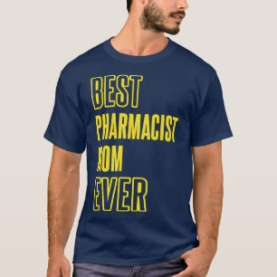 T-shirt Meilleur pharmacien Maman Jamais Pharmacologie Méd
