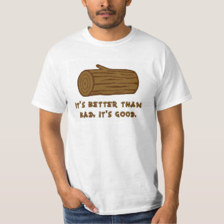 T-shirt Meilleur que le mauvais, il est bon