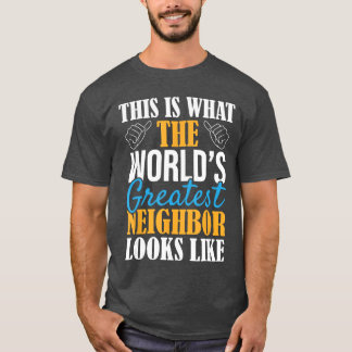 T-shirt Meilleur voisin du monde drôle meilleur quartier E