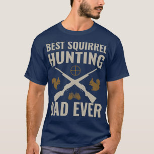 T-shirt Meilleure chasse aux écureuils Papa Jamais Drôle c