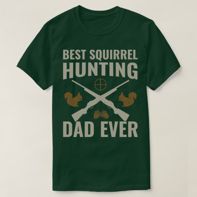 T-shirt Meilleure chasse aux écureuils Papa Jamais Drôle c (Design devant)
