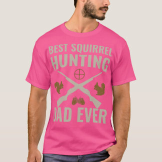 T-shirt Meilleure chasse aux écureuils Papa Jamais Drôle c