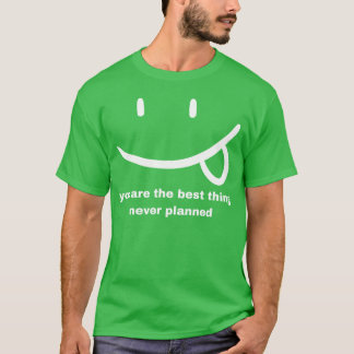 T-shirt meilleure chose jamais planifiée citation drôle d'