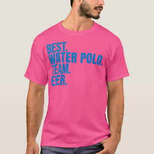 T-shirt Meilleure équipe de water polo jamais I water polo