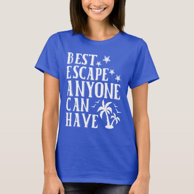 T-shirt Meilleure Évasion N'Importe Qui Peut S'Amuser Été (Devant)
