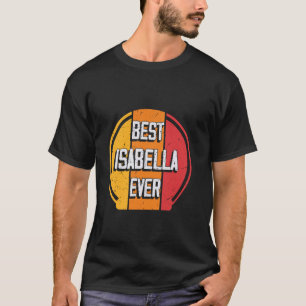 T-shirt Meilleure Isabella jamais - Drôle Isabella Nom