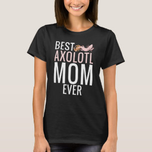 T-shirt Meilleure maman Axolotl jamais