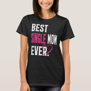 T-shirt Meilleure maman célibataire jamais mère célibatair