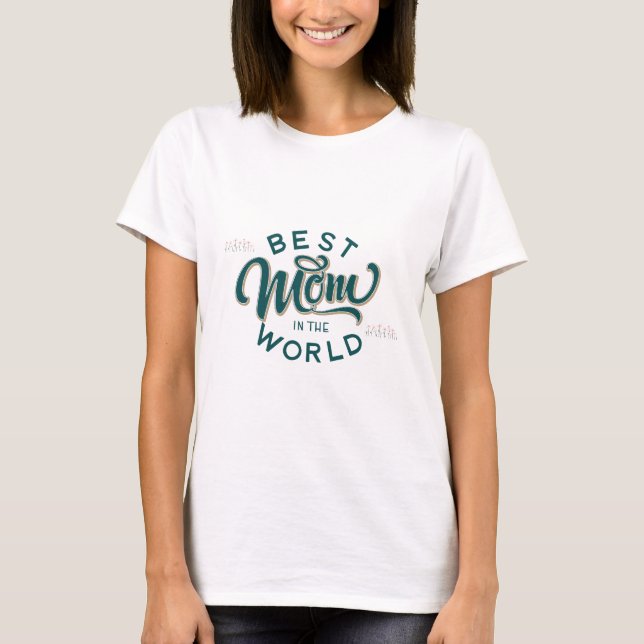 T-shirt Meilleure Maman Du Monde Bonne Fête Des Mères (Devant)