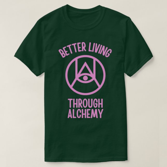 T-shirt Meilleure vie grâce à l'alchimie 1 (Design devant)