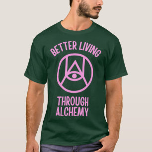 T-shirt Meilleure vie grâce à l'alchimie 1