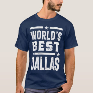 T-shirt Meilleures idées cadeaux Dallas du monde Nom de l'