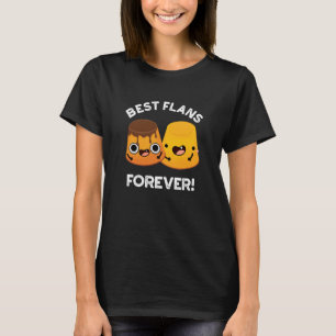 T-shirt Meilleurs Flans pour toujours drôle ami Pun Dark B