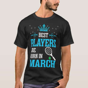 T-shirt Meilleurs joueurs sont nés En mars badminton cade