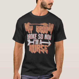 T-shirt Mein Besen ist kaputt so nein ich bin eine Kranken