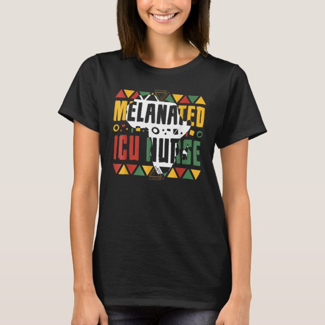 T-shirt Melanated ICU Nurse Black History Month Intensive  (Devant)