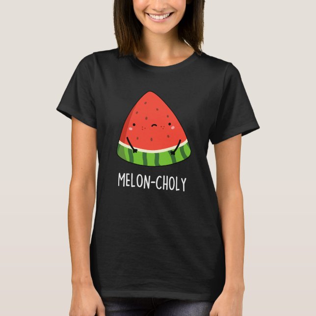 T-shirt Melon-choly Funny Sad Watermelon Pun Dark BG (Devant)