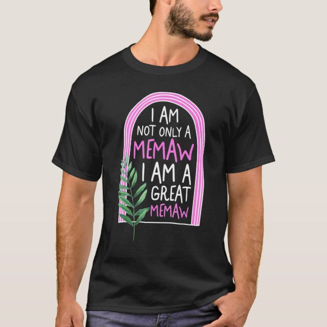 T-shirt Memaw Not Only I Am A Great Grandma Memaw Spoiling (Devant)
