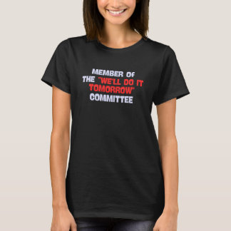 T-shirt Member of The 'We'll Do It Tomorrow' Committee Sar