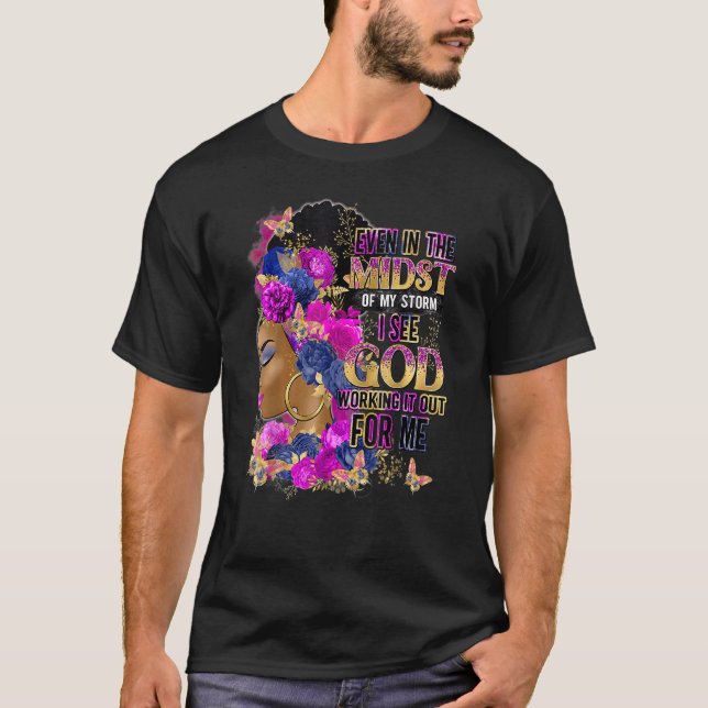 T-shirt Même Au Milieu De Ma Tempête, Je Vois Dieu L'Agir (Devant)