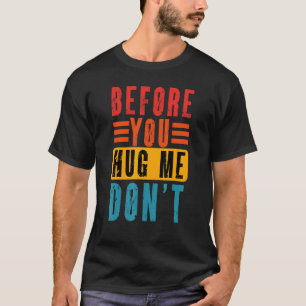 T-shirt Mème avant que vous me serrez dans vos bras Ne Vin