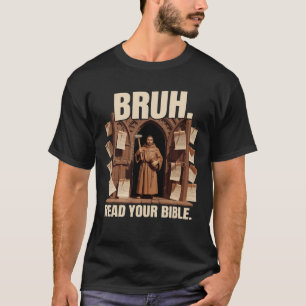 T-shirt Mème Bruh Lis ta Bible Martin Luther Reformatio