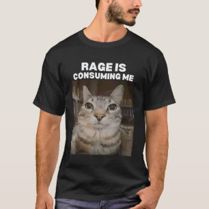 T-shirt Mème de chat de rage me consume Mèmes Internet