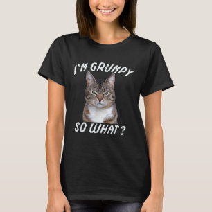 T-shirt Mème de chat en colère Je suis Grumpy Alors quoi