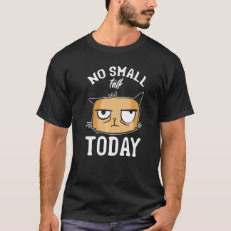 T-shirt Mème de chat Je ne fais pas la causette aujourd'hu