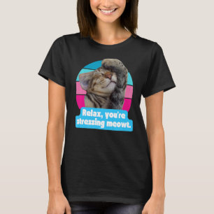 T-shirt Mème de chat Kitty Feline Vous stressez Meowt