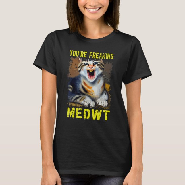 T-shirt Mème de chat Meow Pun Vous êtes Freaking Meowt Cat (Devant)