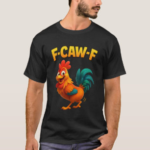 T-shirt Mème de coq F-Caw-F drôle de poulet twerk blague F