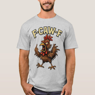 T-shirt Mème de coq F-Caw-F FCAWF Humour de poulet Blague