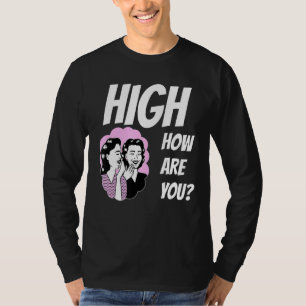 T-shirt Mème de mauvaises herbes élevé Comment êtes-vous