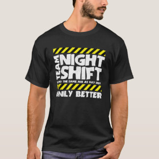 T-shirt Mème de travail amusant équipe de nuit Shift Funny