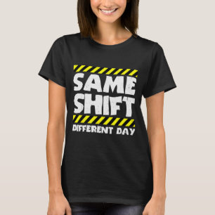 T-shirt Mème de travail drôle - Même équipe, jour différen