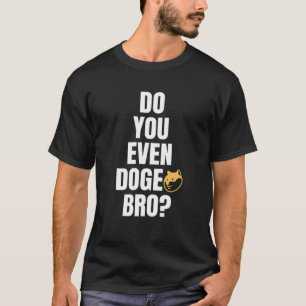T-shirt Mème Dogecoin   Est-Ce Que Tu Doge Bro ?   Shiba I
