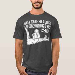 T-shirt Mème Drôle Lorsque Vous Supprimez Un Bloc De Cod