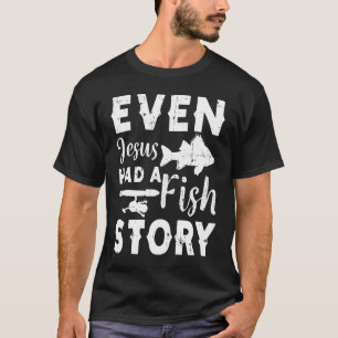 T-shirt Même Jésus Avait Une Histoire De Poisson Pêcheur