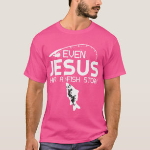 T-shirt Même Jésus Avait Une Histoire De Poisson Pêcheur D