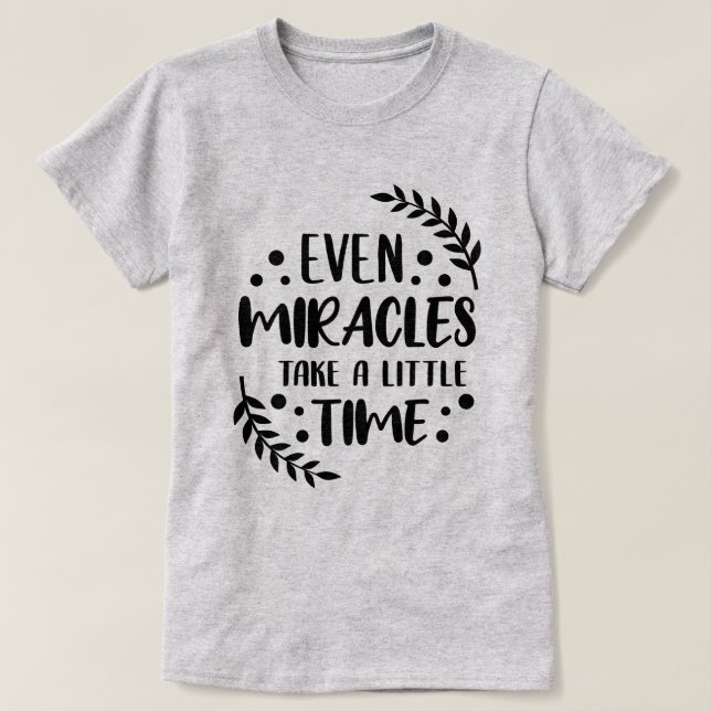T-shirt Même Miracles - Citation Inspirationnelle Positive (Design devant)