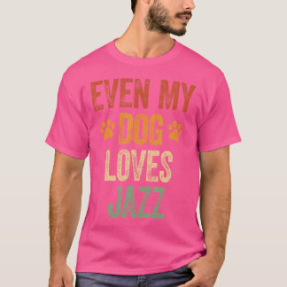 T-shirt Même Mon Chien Aime Jazz Chemise Drôle Jazz Amoure